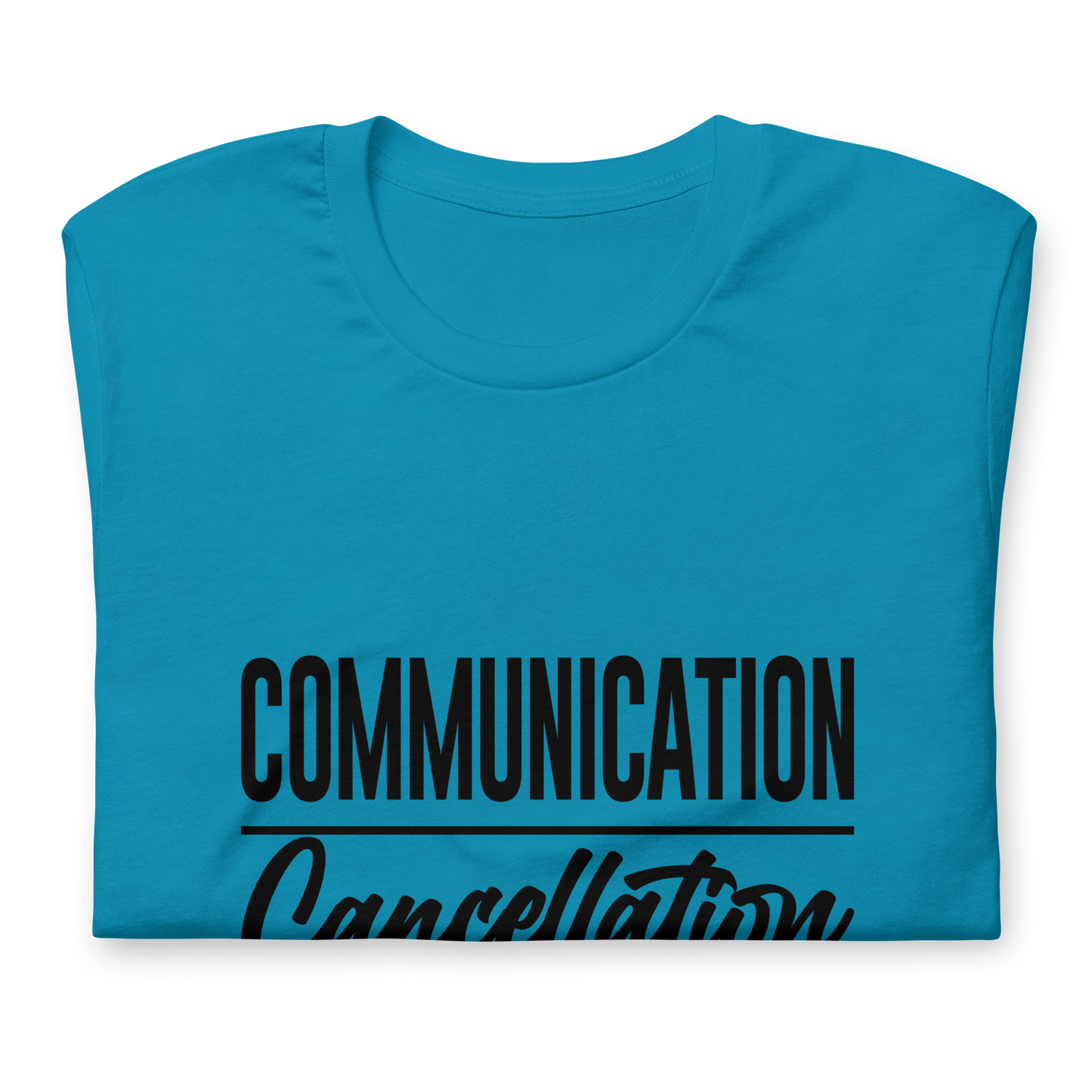 "Communication over Cancellation" Black Letter Tee