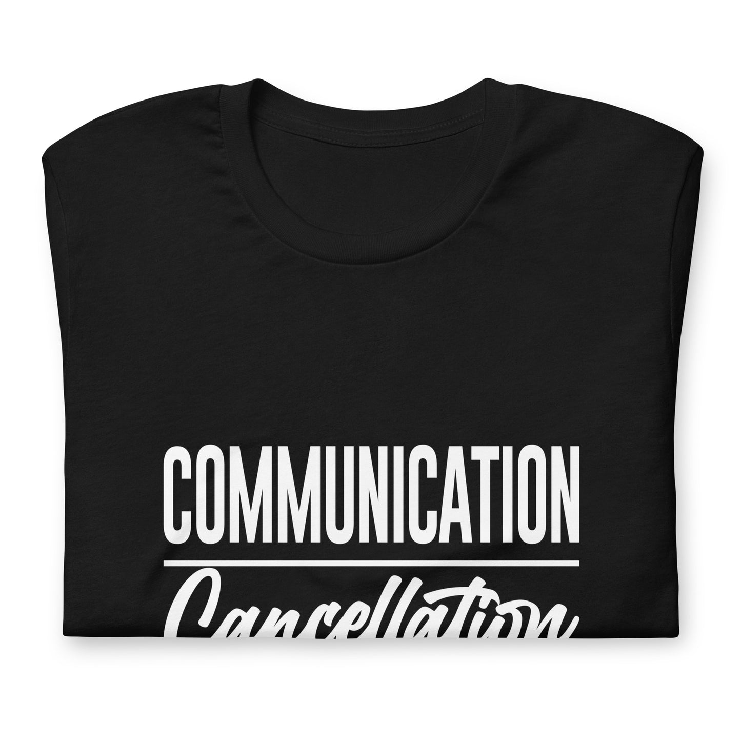 "Communication over Cancellation" White Letter Tee