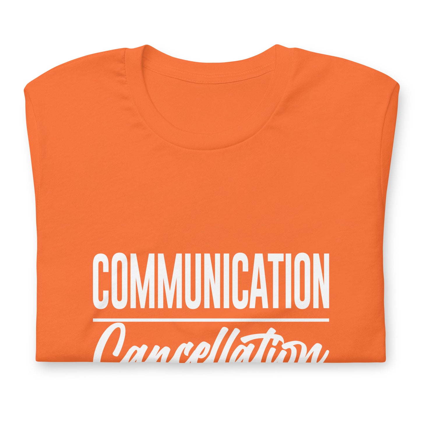 "Communication over Cancellation" White Letter Tee