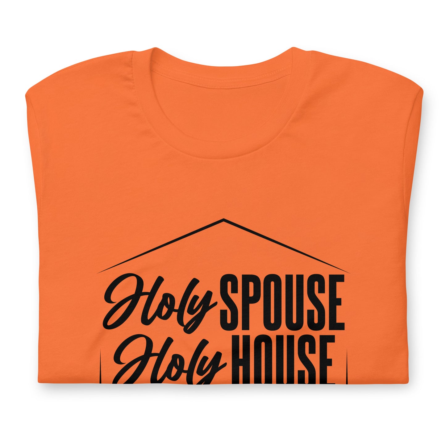 "Holy Spouse Holy House" Black Letter Unisex Tee