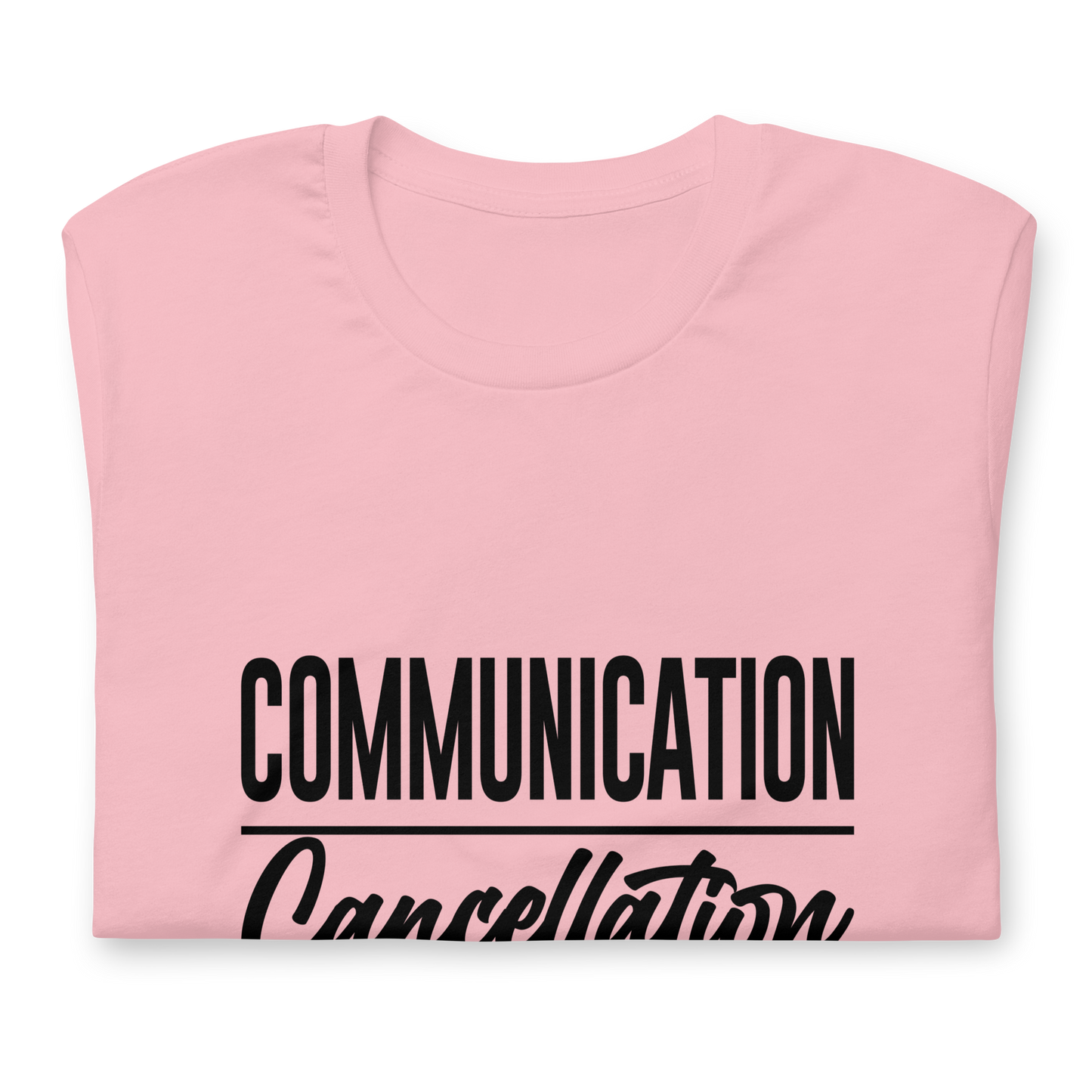 "Communication over Cancellation" Black Letter Tee