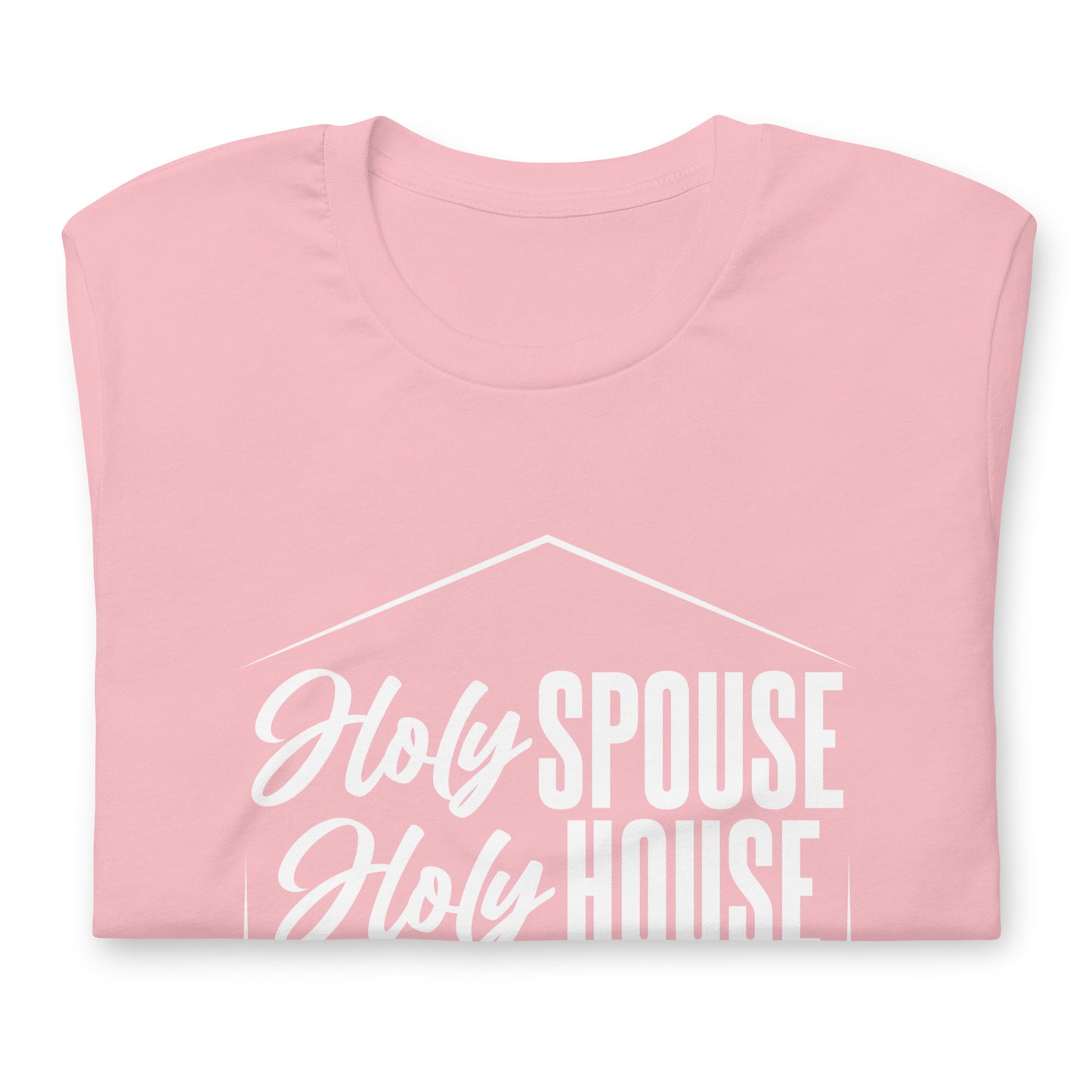 "Holy Spouse Holy House" White Letter Unisex Tee