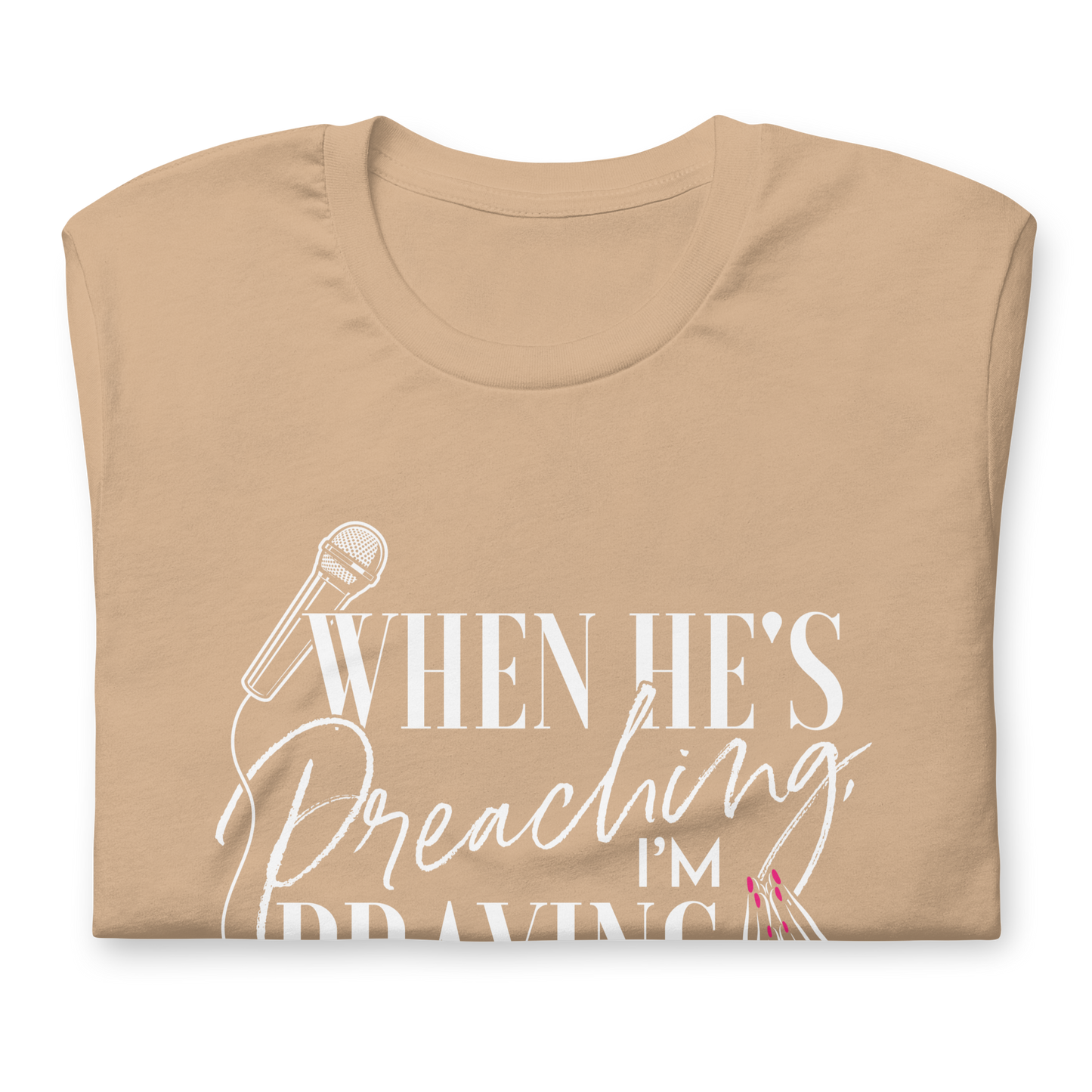 "He's Preaching, I'm Praying" White Letter Tee