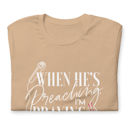 "He's Preaching, I'm Praying" White Letter Tee