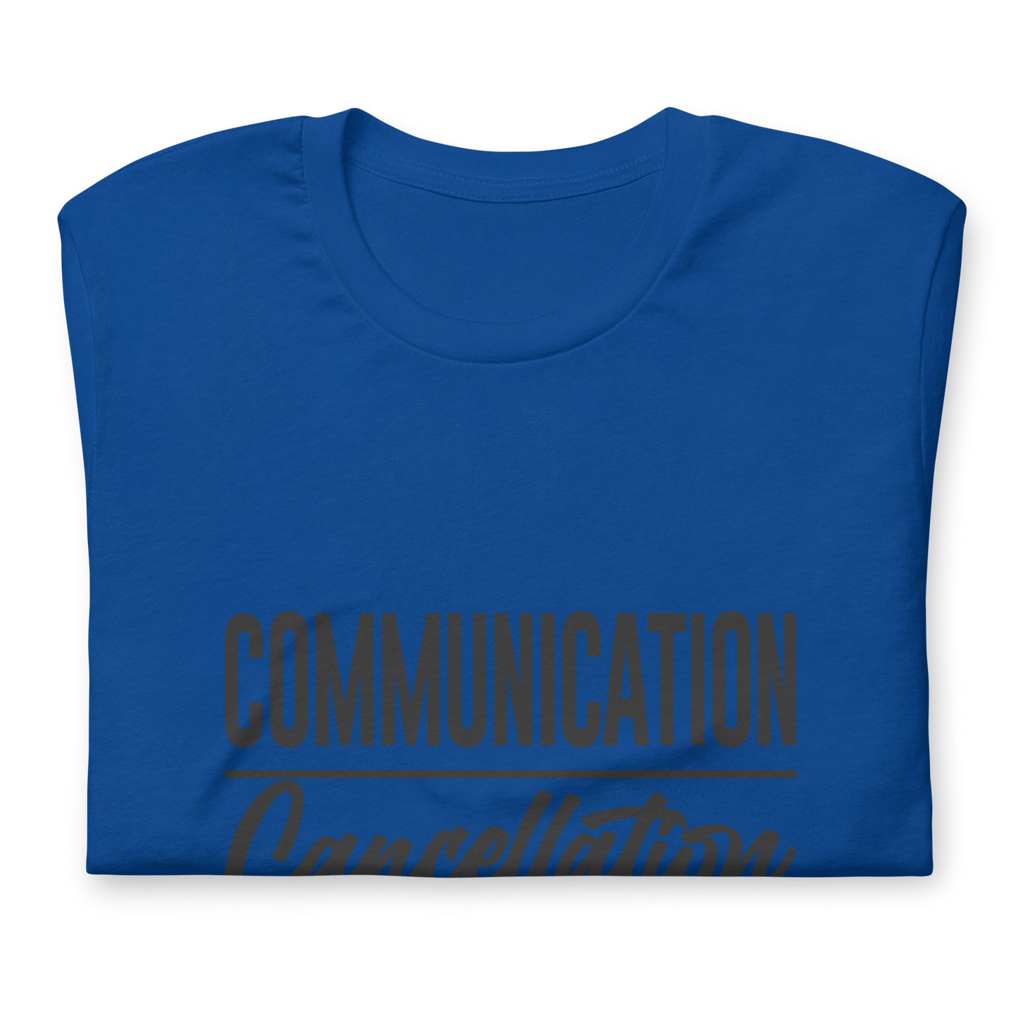 "Communication over Cancellation" Black Letter Tee