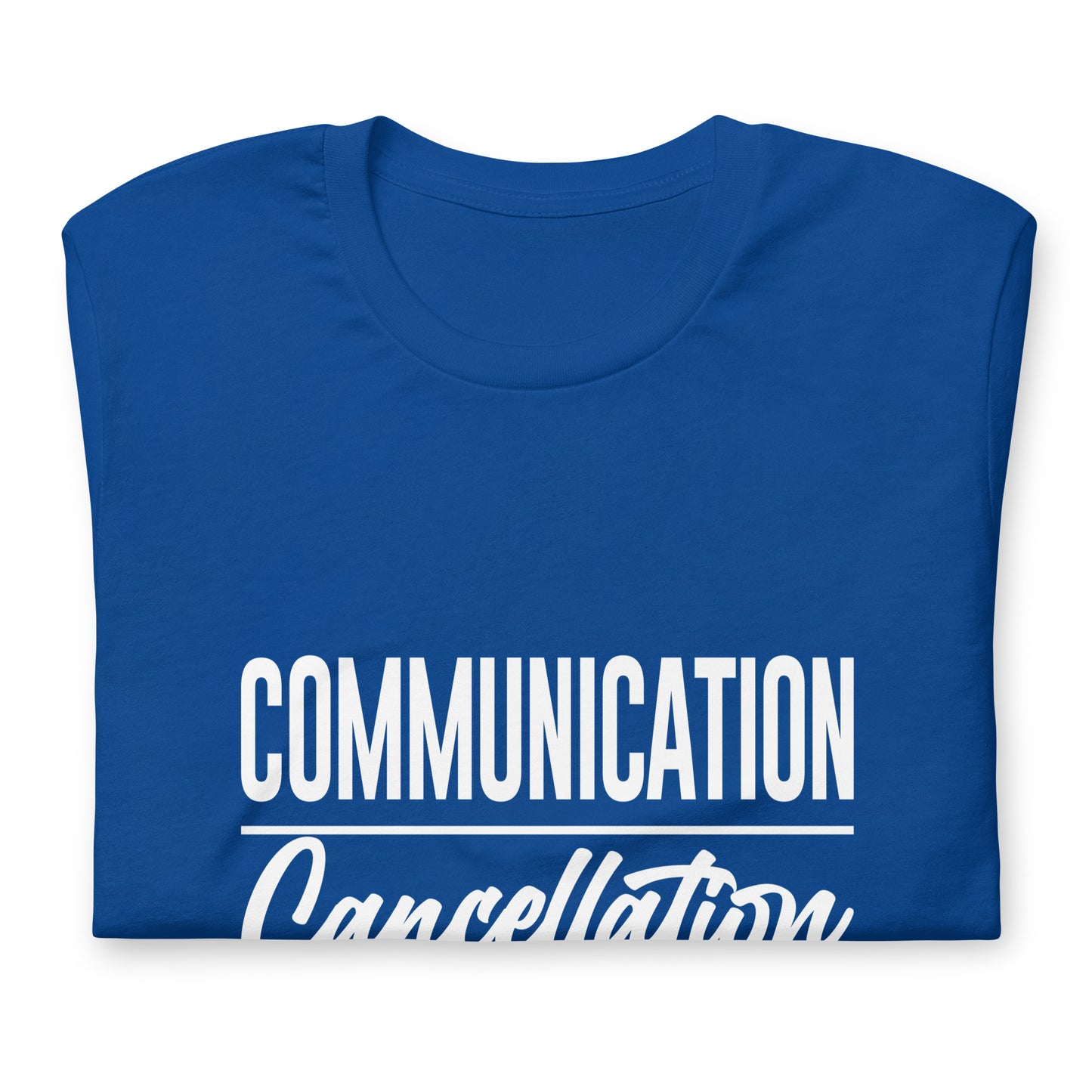 "Communication over Cancellation" White Letter Tee