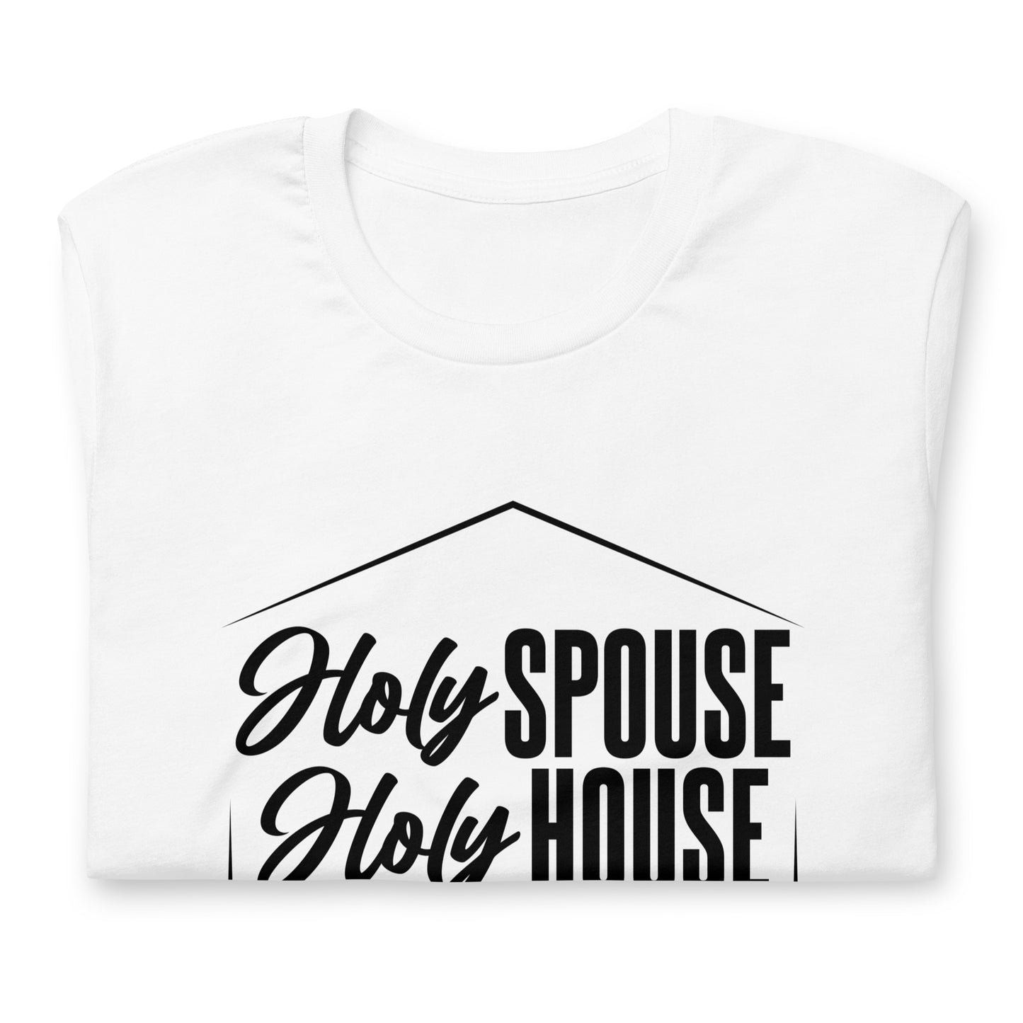 "Holy Spouse Holy House" Black Letter Unisex Tee